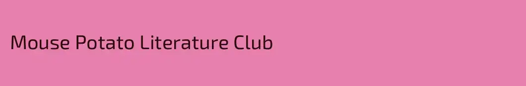 Mouse Potato Literature Club